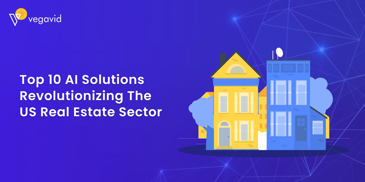 Top 10 AI Solutions Revolutionizing the US Real Estate Sector