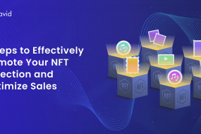 5 Steps To Effectively Promote Your NFT Collection and Maximize Sales