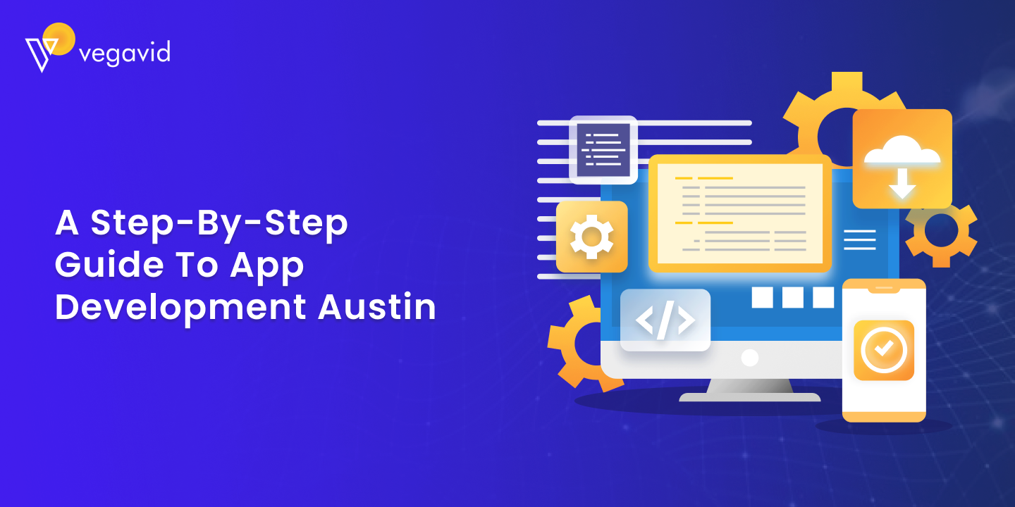 A Step-by-Step Guide to App Development Austin