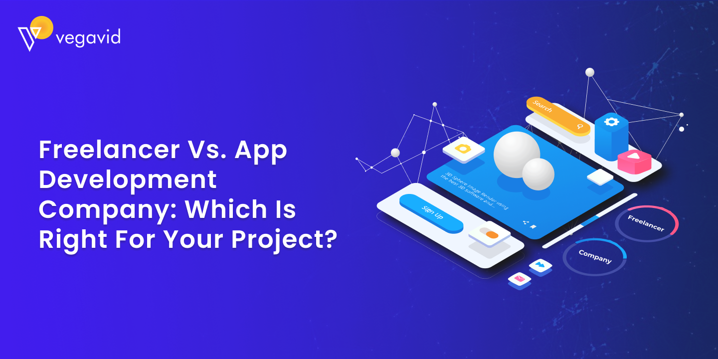 Freelancer vs. App Development Company_ Which is Right for Your Project