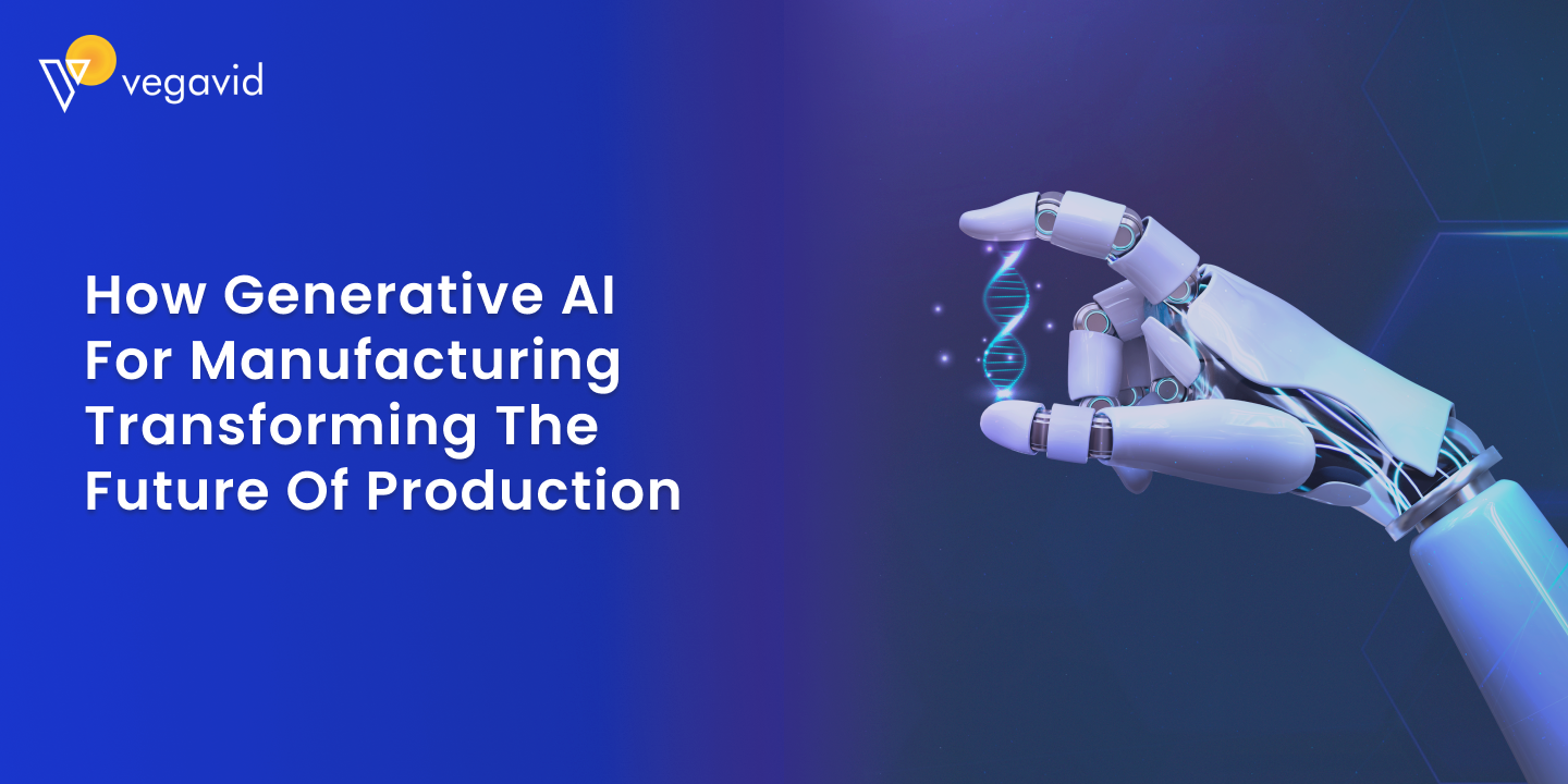 How Generative AI for Manufacturing Transforming the Future of Production