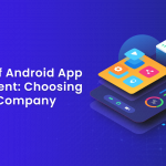 The Rise of Android App Development_ Choosing the Right Company