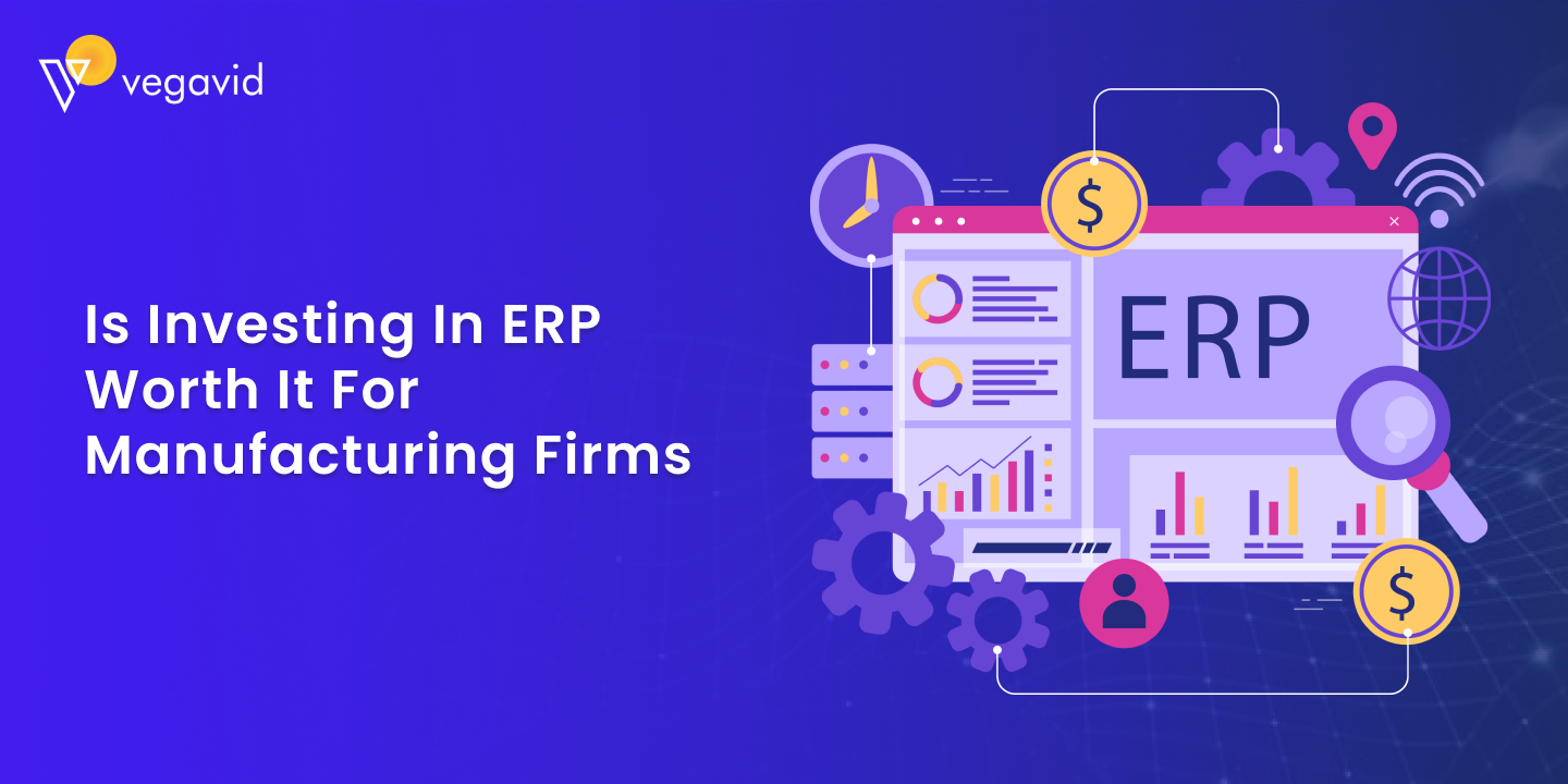 Is Investing in ERP Worth It for Manufacturing Firms