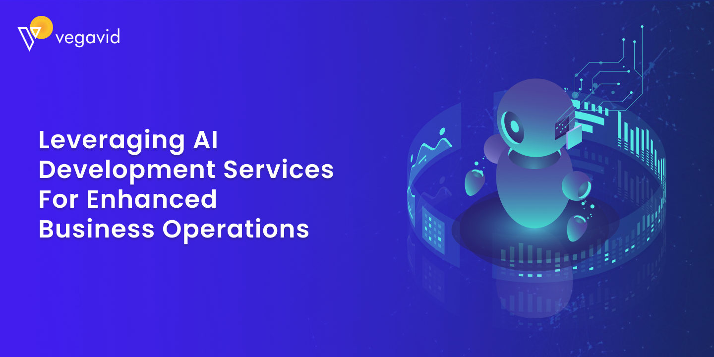 Leveraging AI Development Services for Enhanced Business Operations