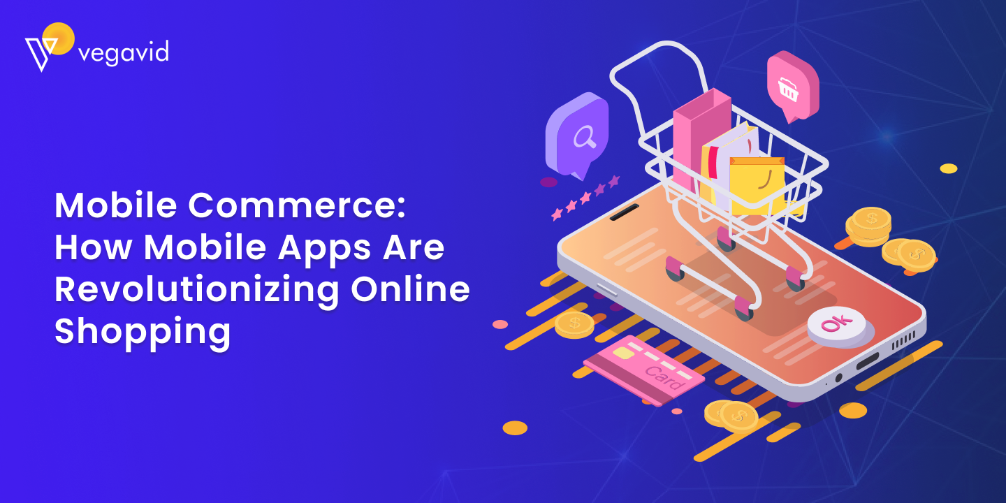 Mobile Commerce_ How Mobile Apps Are Revolutionizing Online Shopping