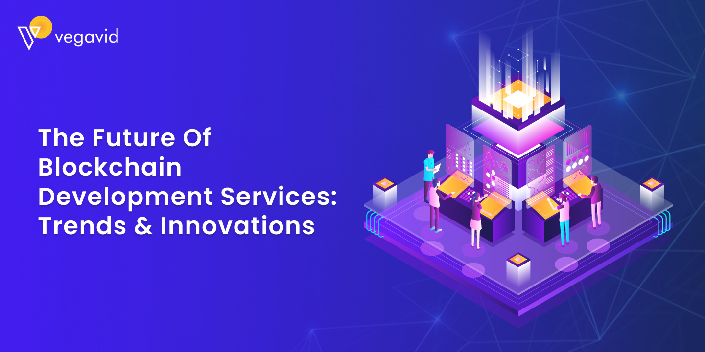 The Future of Blockchain Development Services_ Trends & Innovations