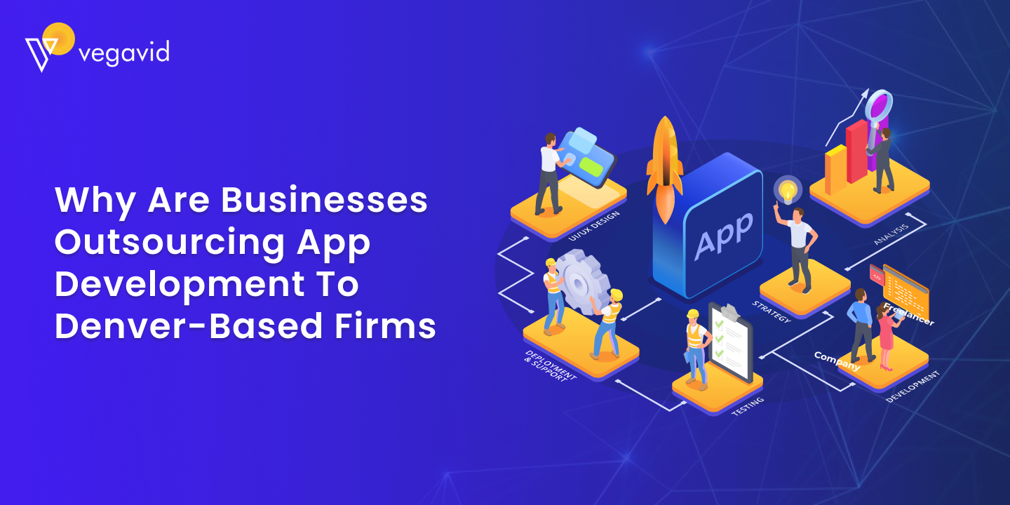 Why are businesses outsourcing App Development to Denver-based firms