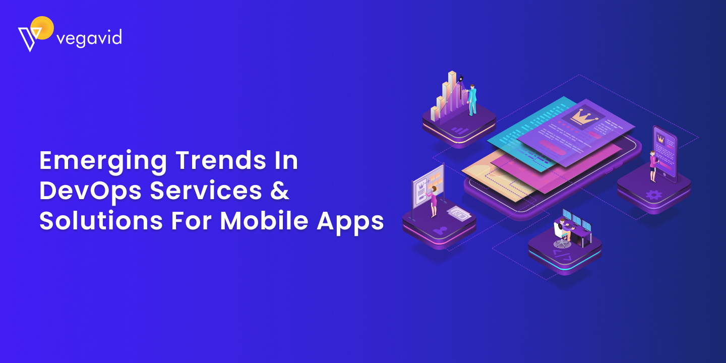 Emerging Trends in DevOps Services & Solutions for Mobile Apps