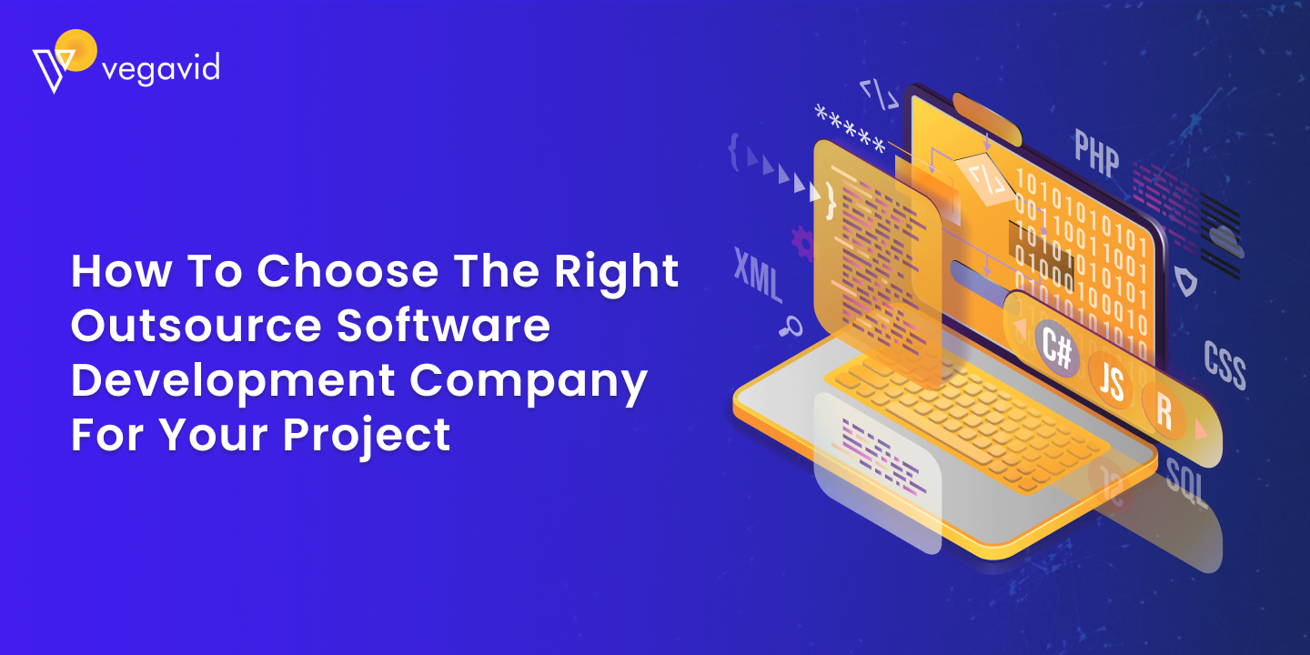 How to Choose the Right Outsource Software Development Company for Your Project