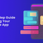 Step-by-Step Guide to Creating Your First Mobile App