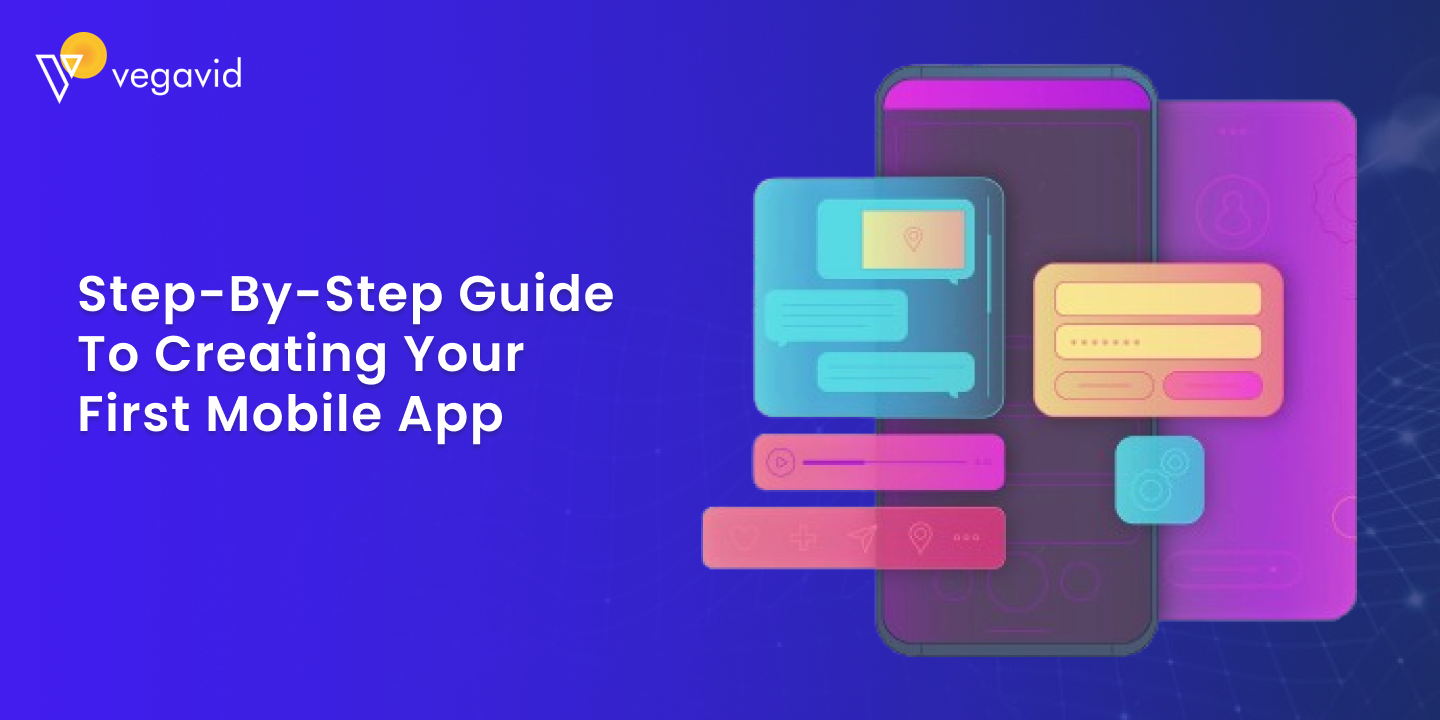 Step-by-Step Guide to Creating Your First Mobile App