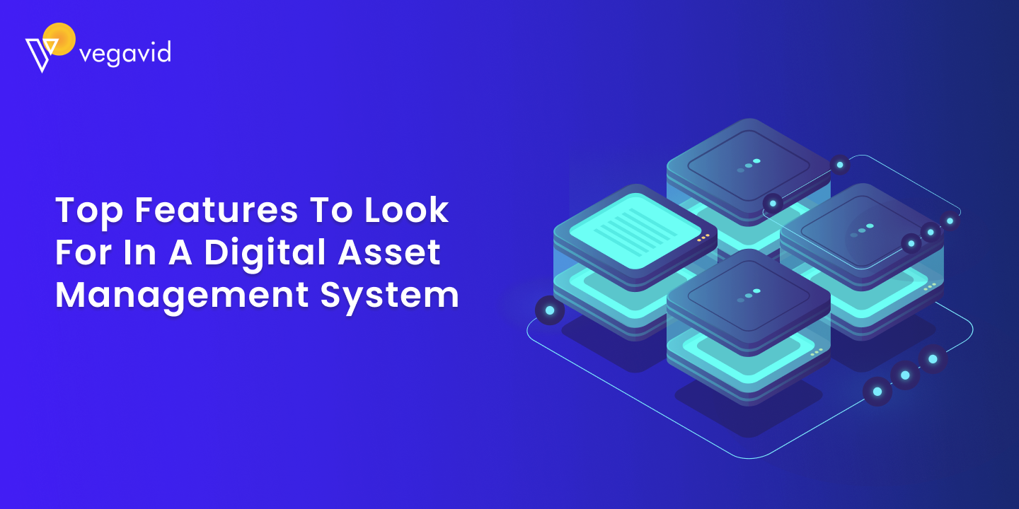 Top Features to Look for in a Digital Asset Management System