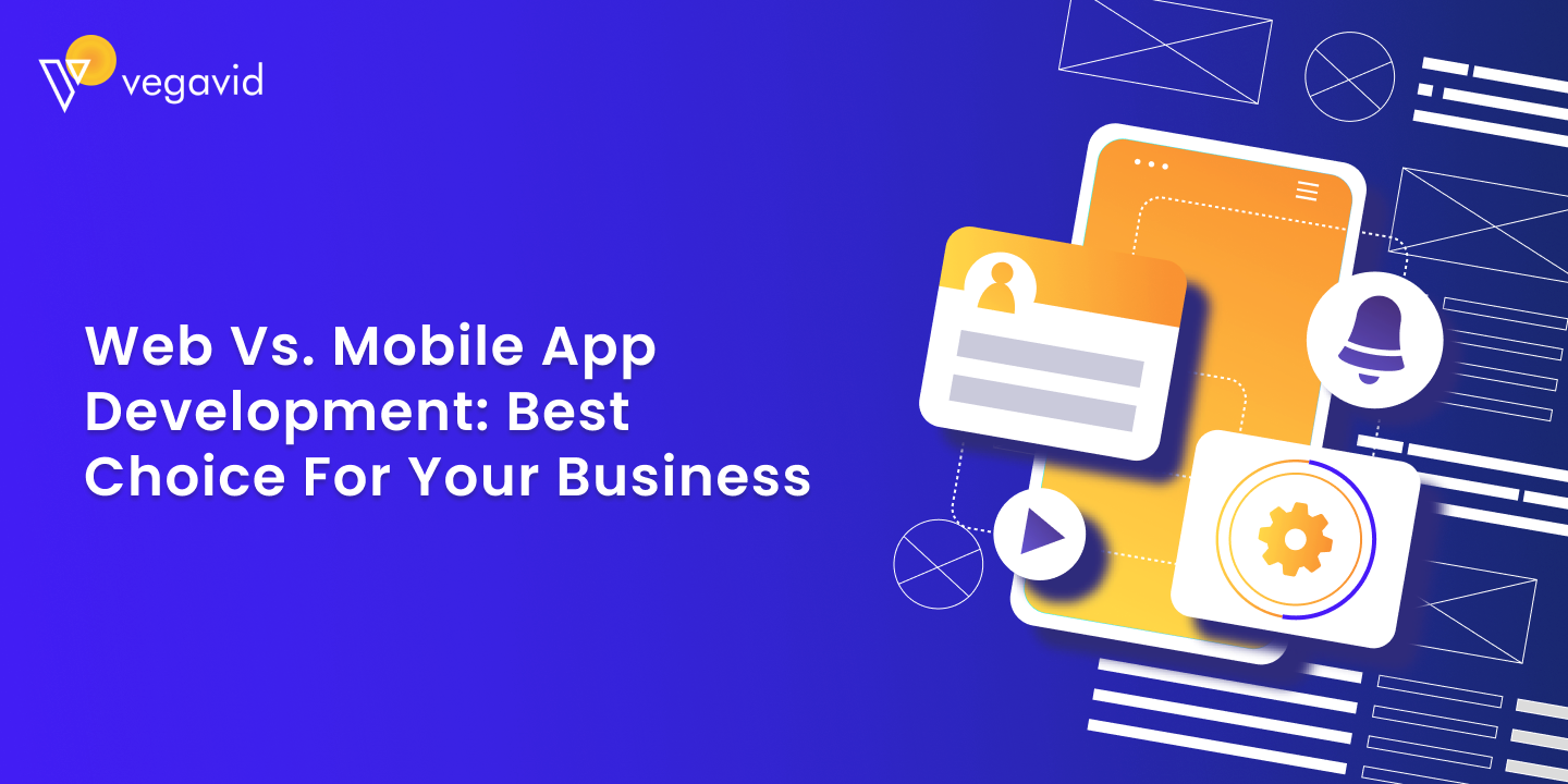 Web vs. Mobile App Development_ Best Choice for Your Business