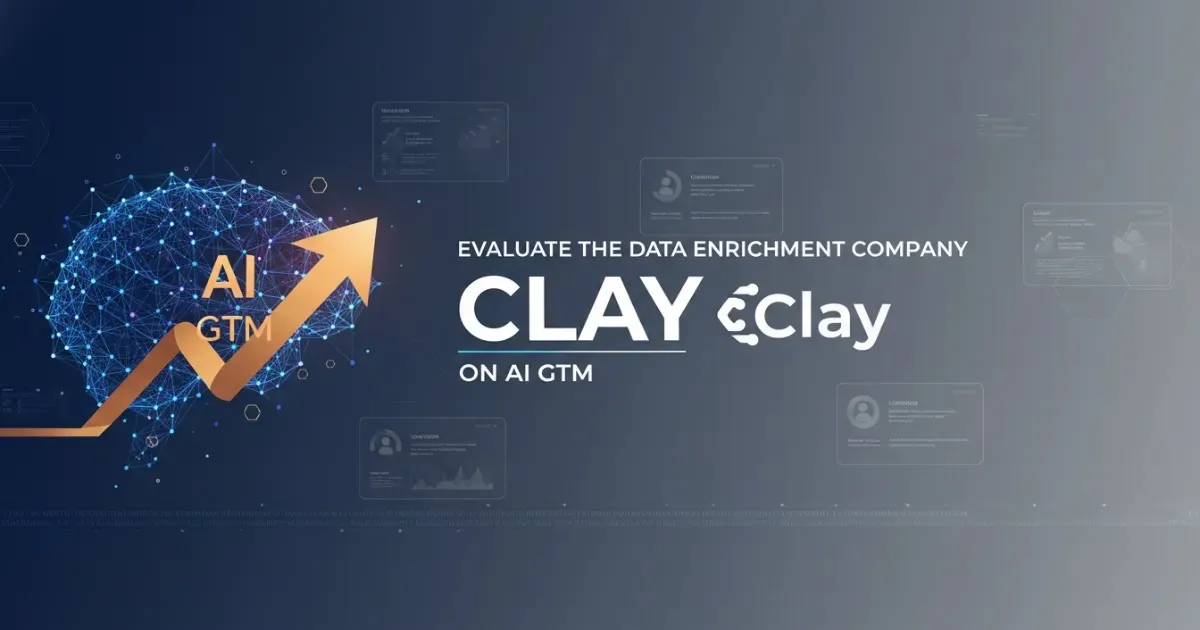 Evaluate the Data Enrichment Company Clay on AI Gtm