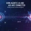 How Agentic AI and Agi Are Connected