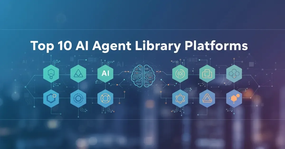 Top 10 AI Agent Library Platforms